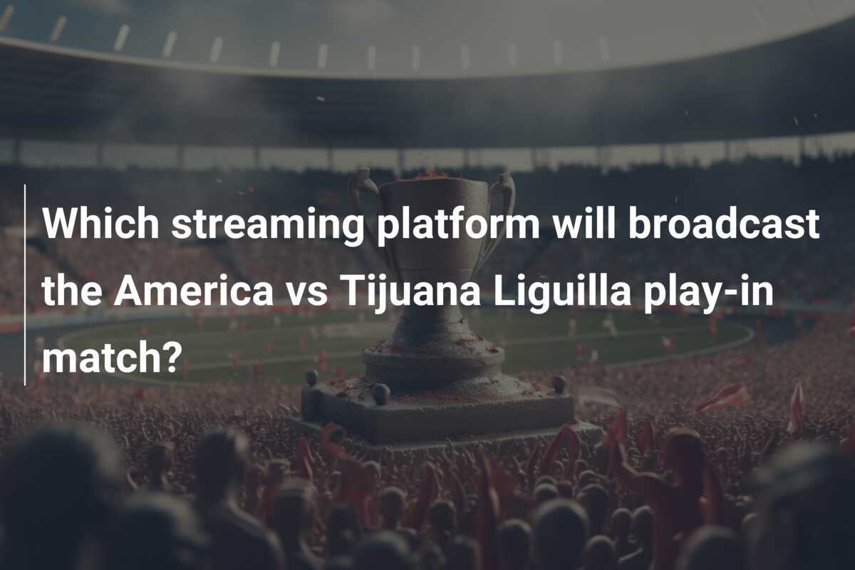 Platform Streaming Mana yang Akan Menyiarkan Pertandingan Play-In America vs Tijuana?