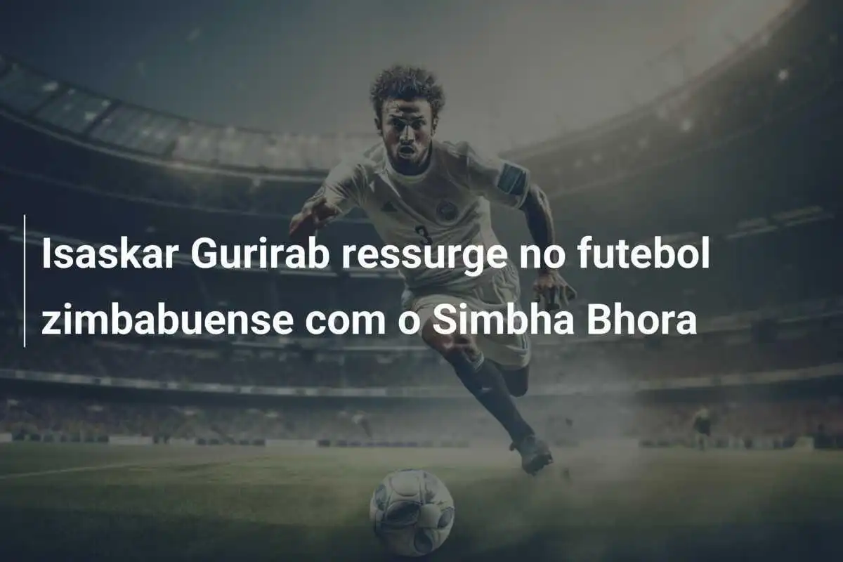 Isaskar Gurirab ressurge no futebol zimbabuense com o Simbha Bhora