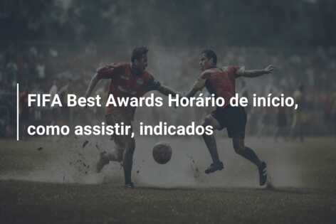 FIFA Best Awards Horário de início, como assistir, indicados