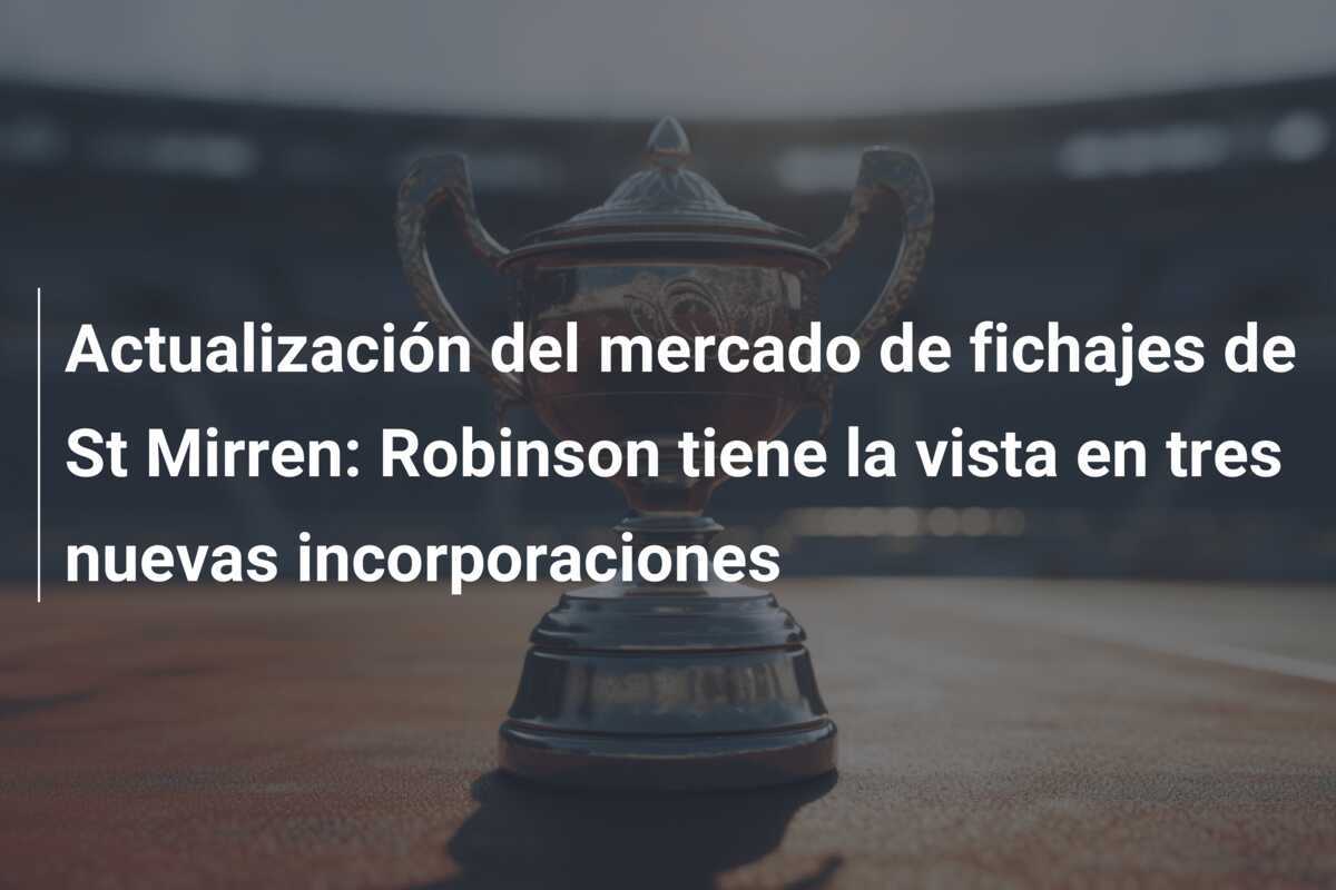Actualización del mercado de fichajes de St Mirren: Robinson tiene la vista en tres nuevas incorporaciones