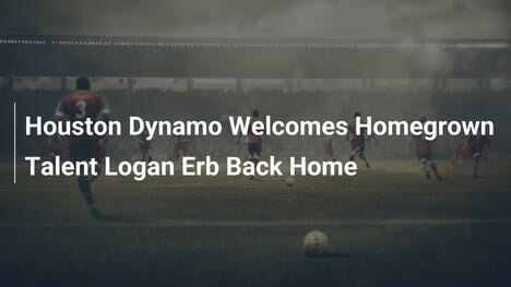 Houston Dynamo holt Heimkehrer Logan Erb