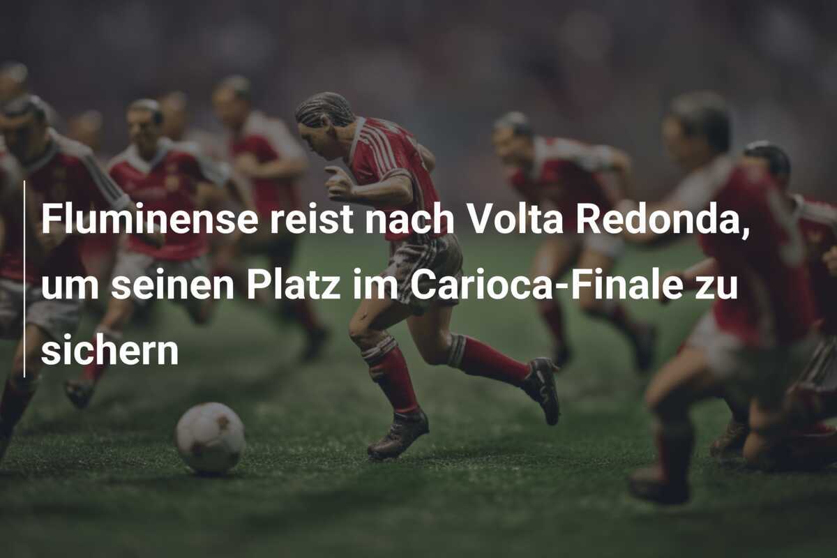 Fluminense reist nach Volta Redonda, um seinen Platz im Carioca-Finale zu sichern