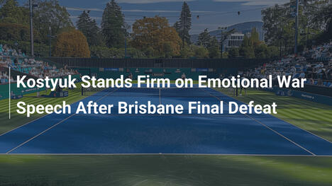 Kostyuk beharrt auf emotionaler Kriegsrede nach Brisbane-Finalniederlage