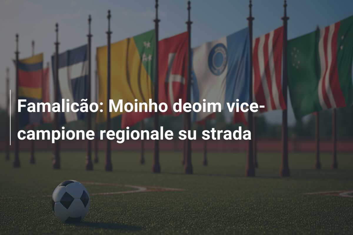 Famalicão: Moinho deoim vice-campione regionale su strada