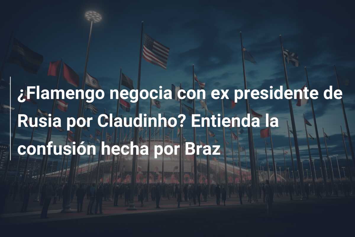 ¿Flamengo negocia con ex presidente de Rusia por Claudinho? Entienda la confusión hecha por Braz