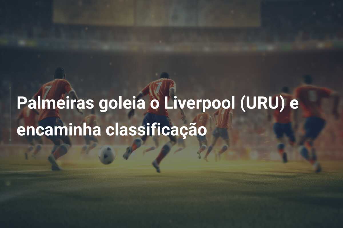 Palmeiras goleia o Liverpool (URU) e encaminha classificação