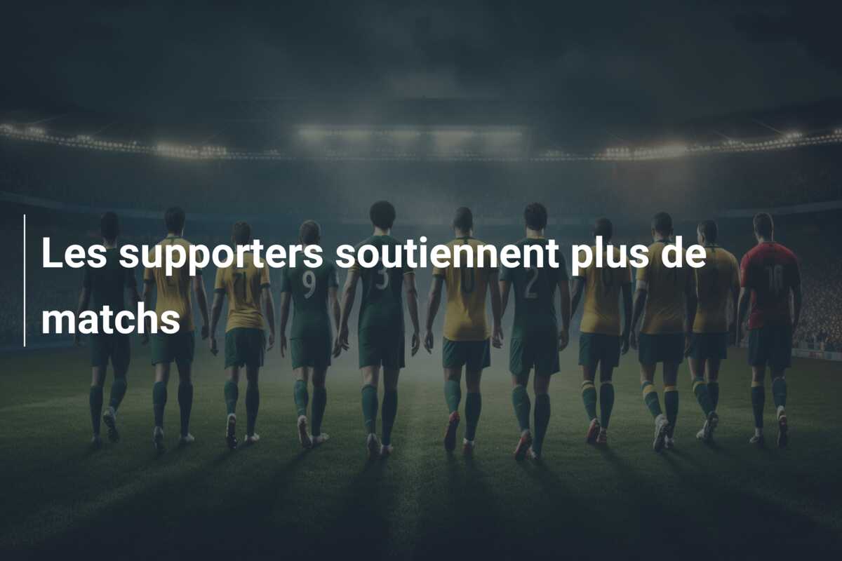 Les supporters soutiennent plus de matchs