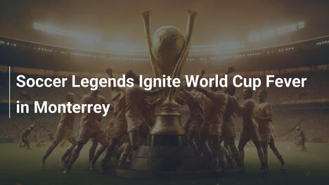 Le Leggende del Calcio Infiammano Monterrey per i Mondiali