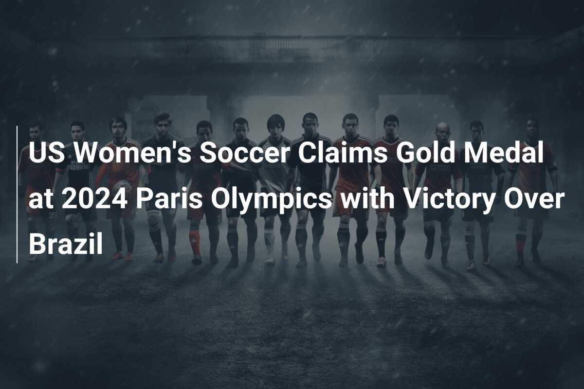 US Women's Soccer Claims Gold Medal at 2024 Paris Olympics with Victory