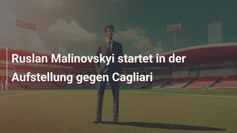 Ruslan Malinovskyi startet in der Aufstellung gegen Cagliari
