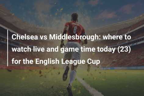 Chelsea Vs Middlesbrough: Where To Watch Live And Game Time Today (23 ...