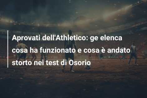 Aprovati dell’Athletico: ge elenca cosa ha funzionato e cosa è andato storto nei test di Osorio