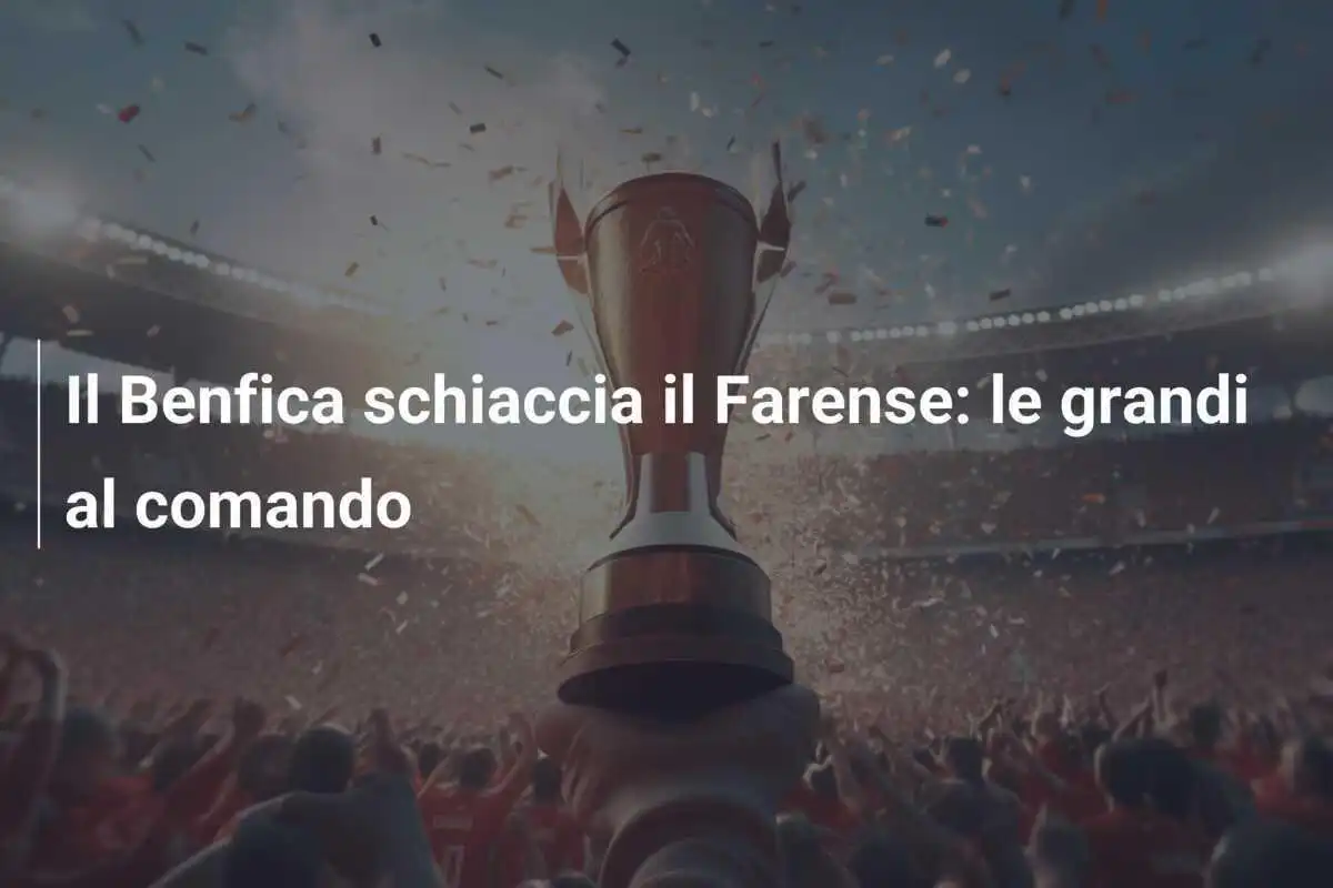 Il Benfica schiaccia il Farense: le grandi al comando