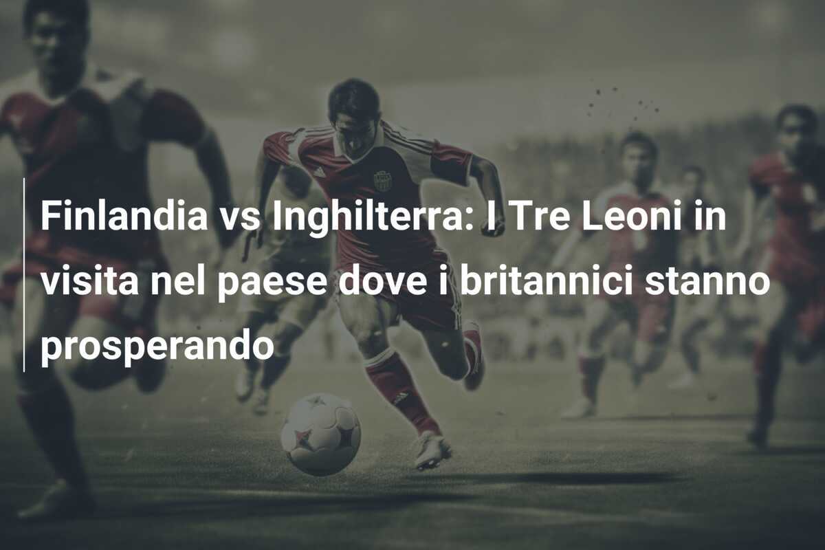 Finlandia vs Inghilterra: I Tre Leoni in visita nel paese dove i britannici stanno prosperando