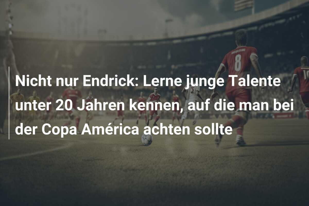 Nicht nur Endrick: Lerne junge Talente unter 20 Jahren kennen, auf die man bei der Copa América achten sollte