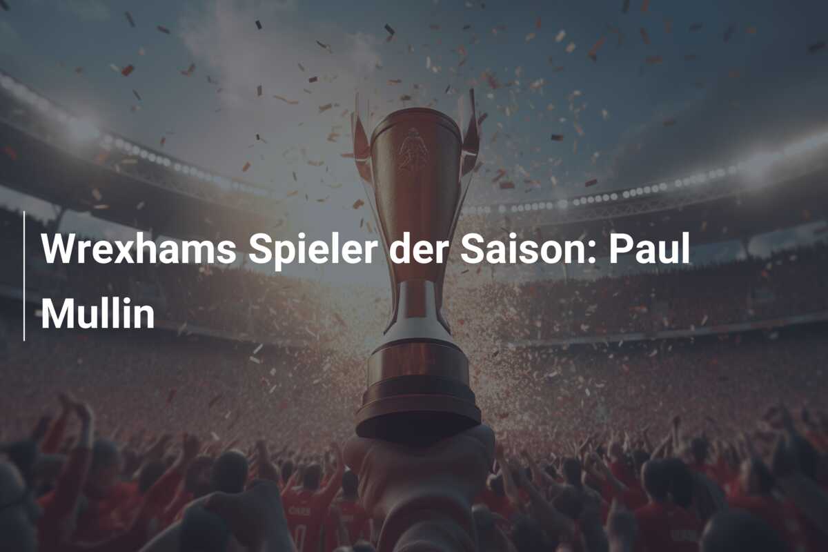 Wrexhams Spieler der Saison: Paul Mullin