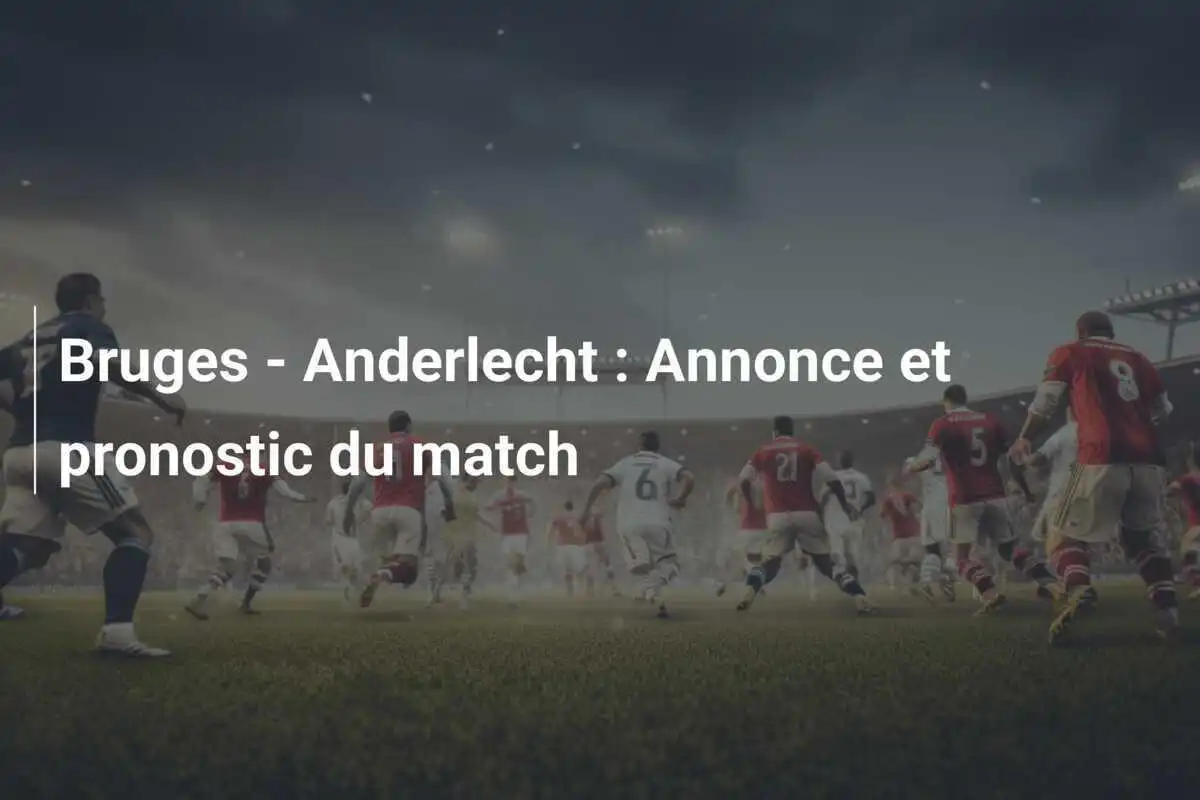 Bruges - Anderlecht : Annonce et pronostic du match
