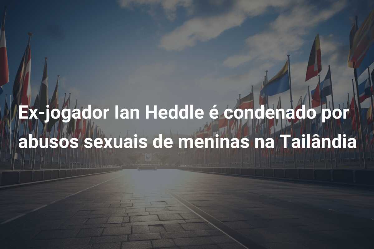 Ex-jogador Ian Heddle é condenado por abusos sexuais de meninas na Tailândia