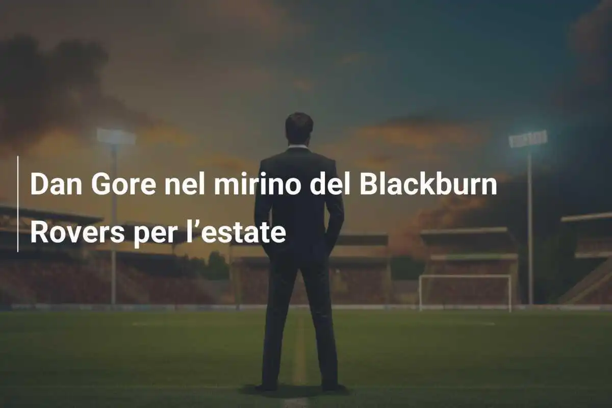 Dan Gore nel mirino del Blackburn Rovers per l’estate