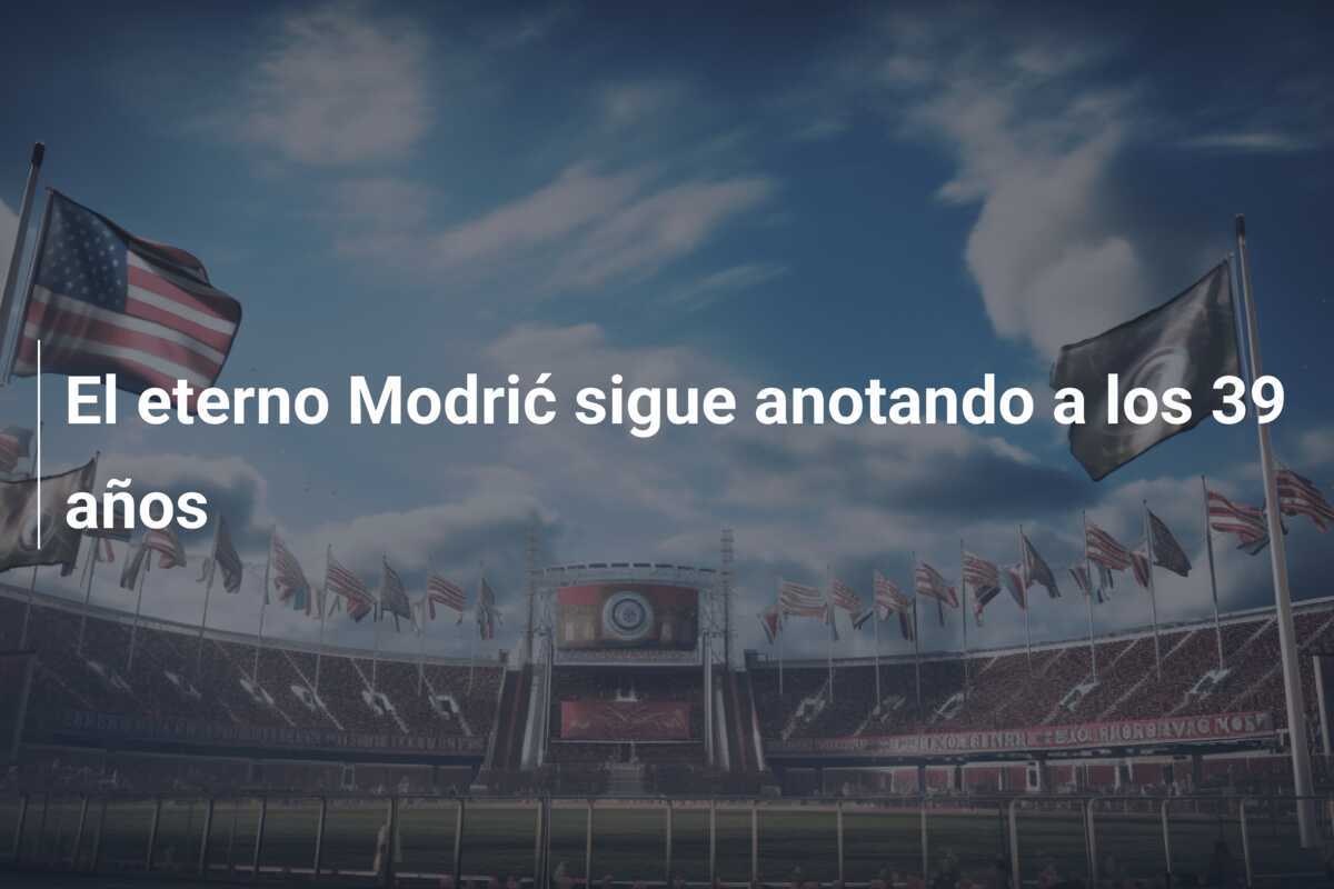 El eterno Modrić sigue anotando a los 39 años