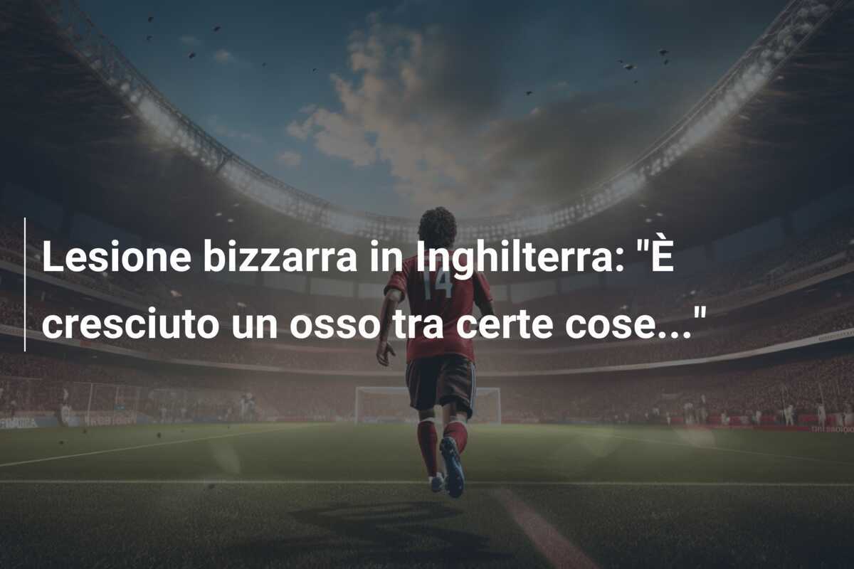 Lesione bizzarra in Inghilterra: "È cresciuto un osso tra certe cose..."
