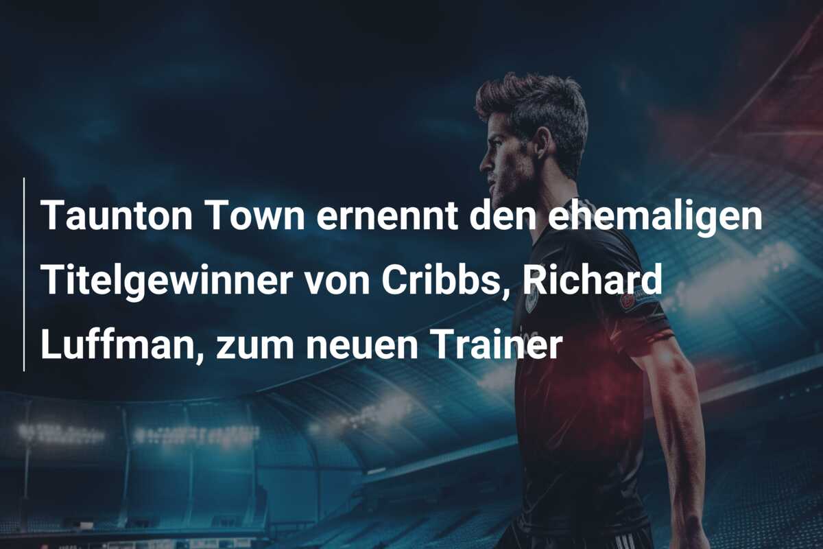 Taunton Town ernennt den ehemaligen Titelgewinner von Cribbs, Richard Luffman, zum neuen Trainer