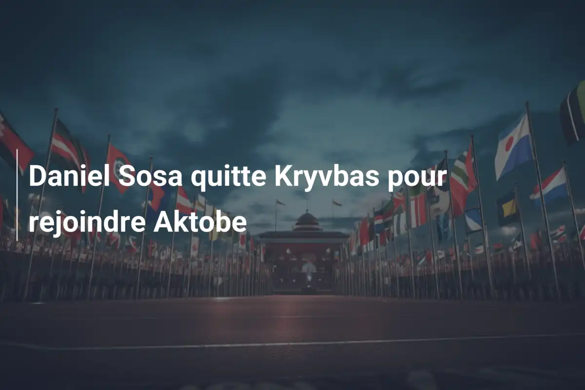 Daniel Sosa quitte Kryvbas pour rejoindre Aktobe