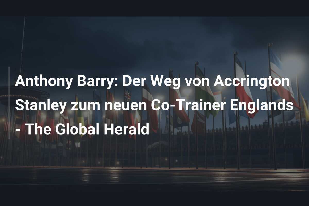 Anthony Barry: Der Weg von Accrington Stanley zum neuen Co-Trainer Englands - The Global Herald