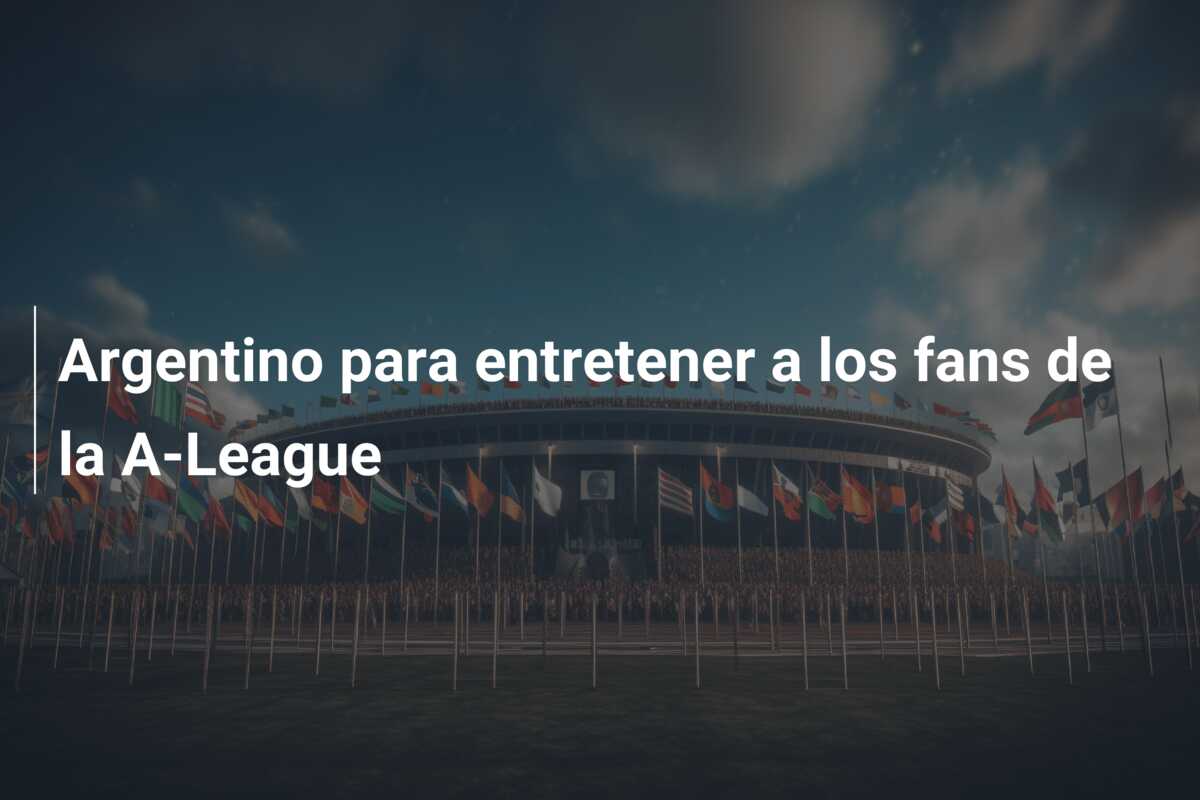 Argentino para entretener a los fans de la A-League