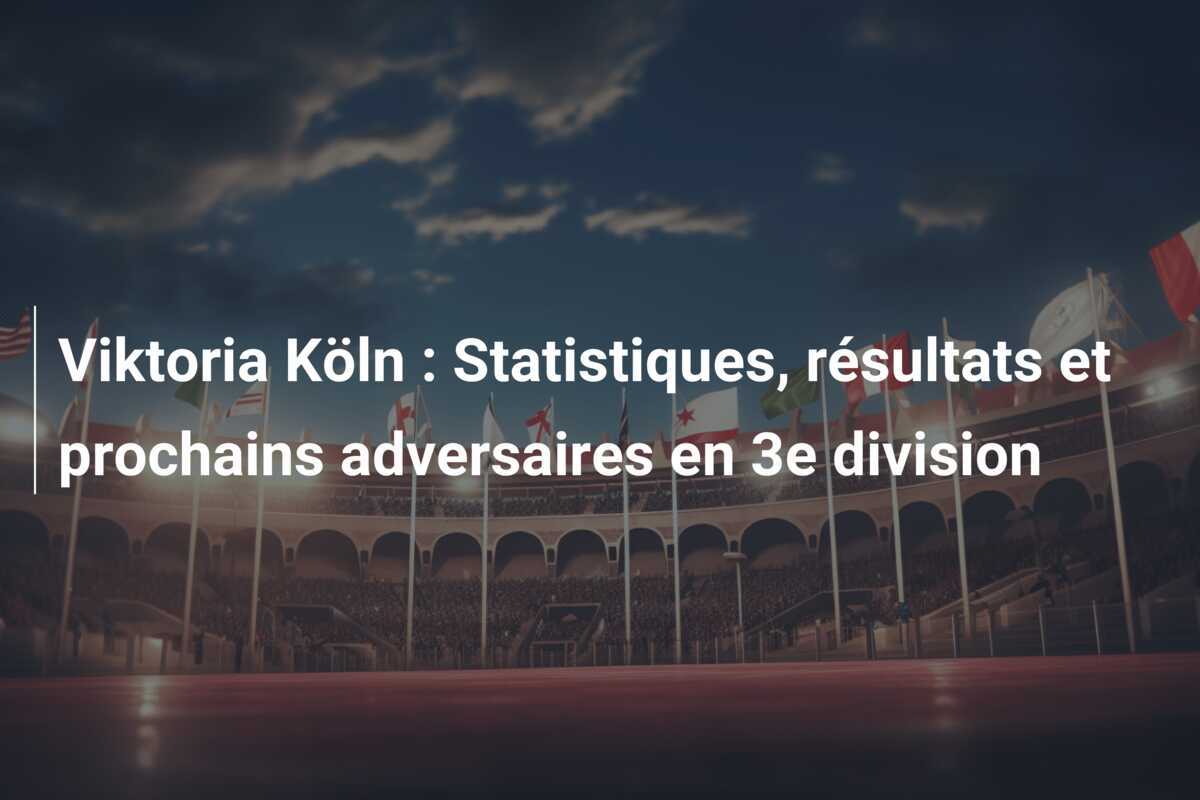 Viktoria Köln : Statistiques, résultats et prochains adversaires en 3e division