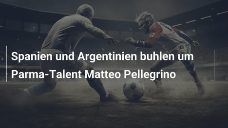 Spanien und Argentinien buhlen um Parma-Talent Matteo Pellegrino