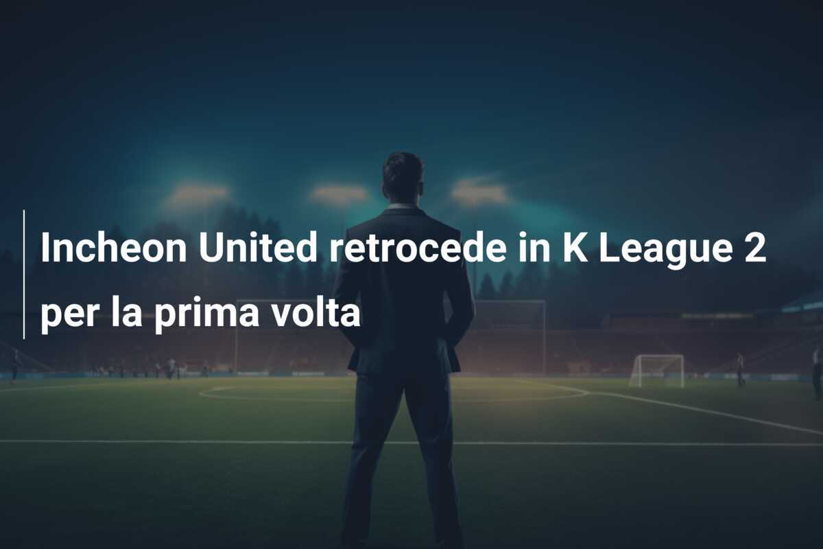 Incheon United retrocede in K League 2 per la prima volta