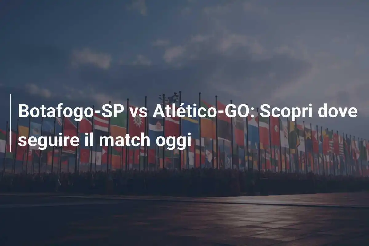 Botafogo-SP vs Atlético-GO: Scopri dove seguire il match oggi