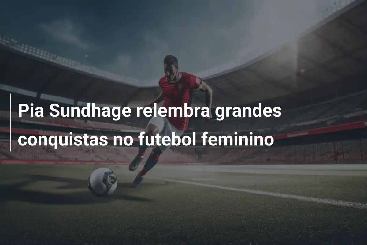 Pia Sundhage relembra grandes conquistas no futebol feminino