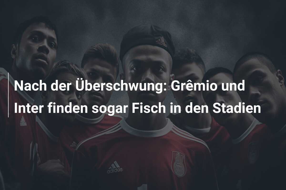 Nach der Überschwung: Grêmio und Inter finden sogar Fisch in den Stadien