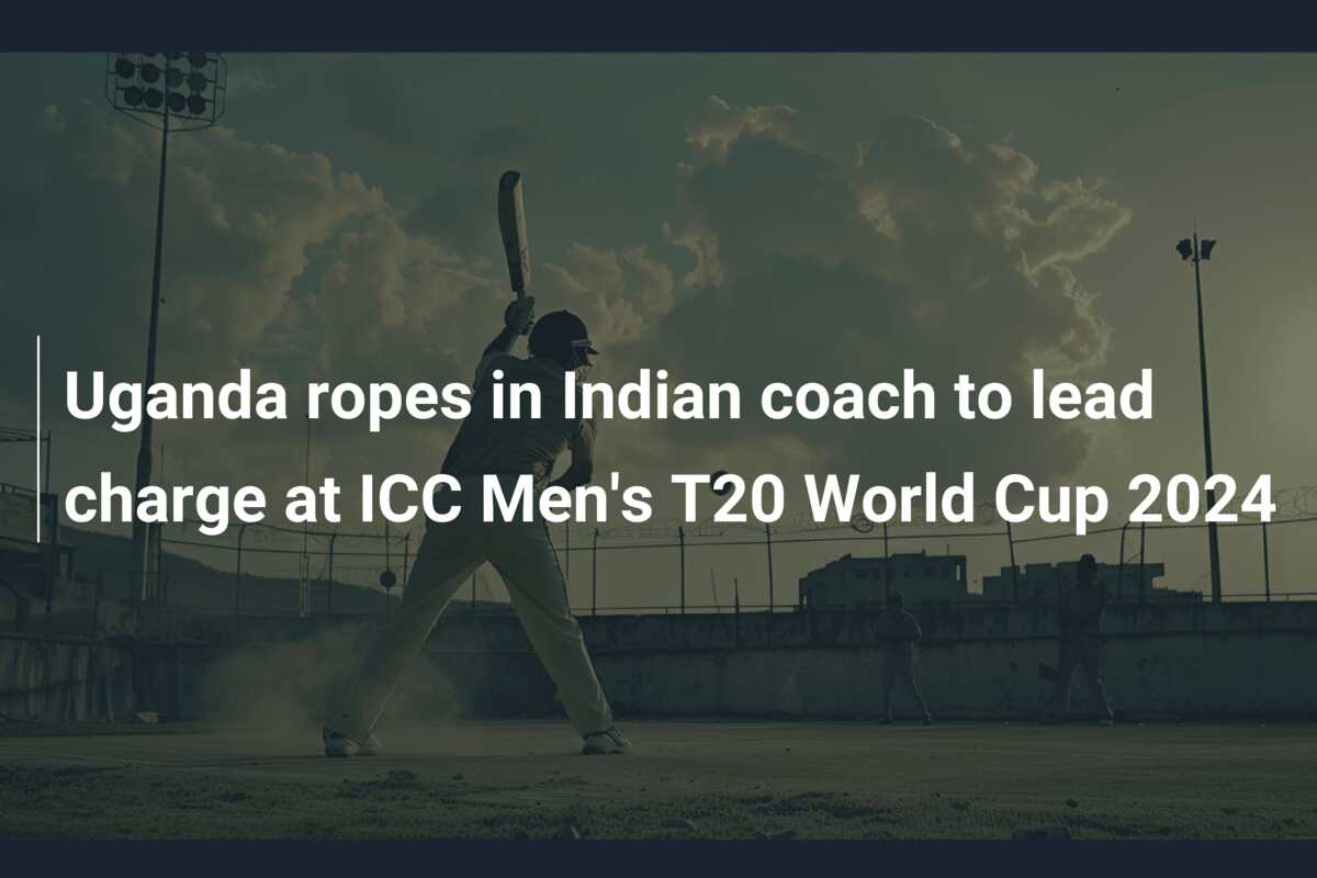 Uganda ropes in Indian coach to lead charge at ICC Men’s T20 World Cup ...