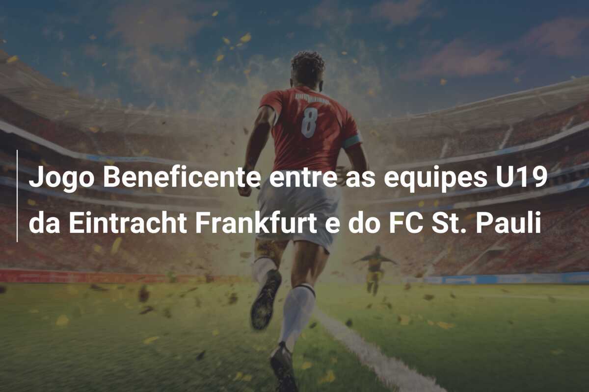 Jogo Beneficente entre as equipes U19 da Eintracht Frankfurt e do FC St. Pauli