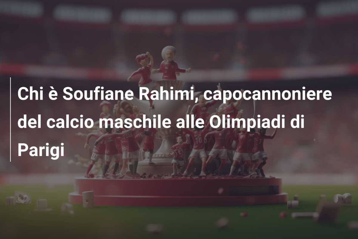 Chi è Soufiane Rahimi, capocannoniere del calcio maschile alle Olimpiadi di Parigi