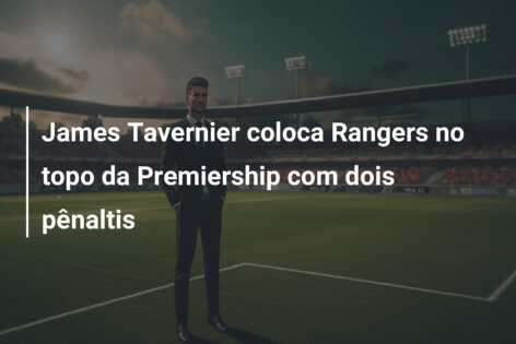 James Tavernier coloca Rangers no topo da Premiership com dois pênaltis