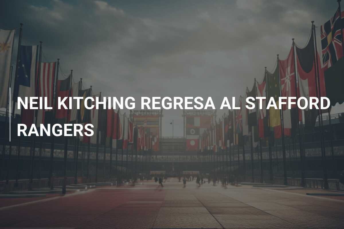 NEIL KITCHING REGRESA AL STAFFORD RANGERS