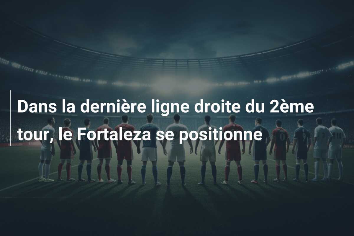Dans la dernière ligne droite du 2ème tour, le Fortaleza se positionne