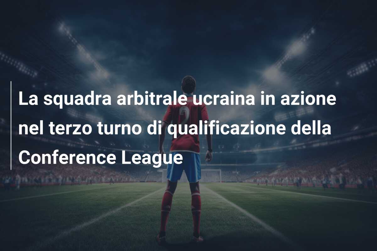 La squadra arbitrale ucraina in azione nel terzo turno di qualificazione della Conference League