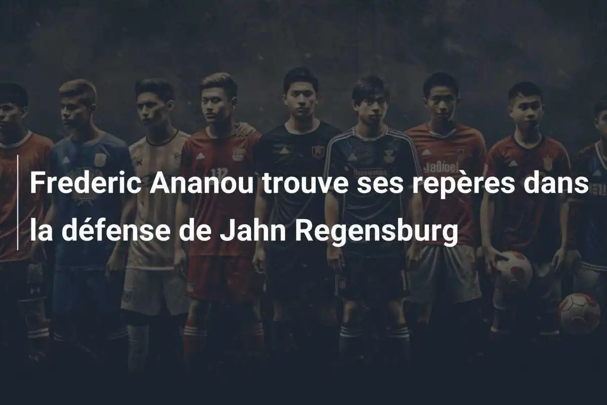 Frederic Ananou trouve ses repères dans la défense de Jahn Regensburg