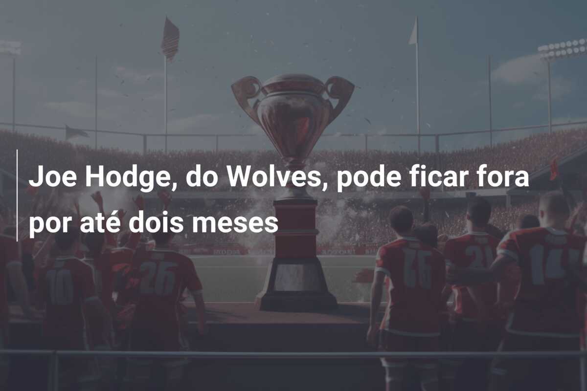 Joe Hodge, do Wolves, pode ficar fora por até dois meses