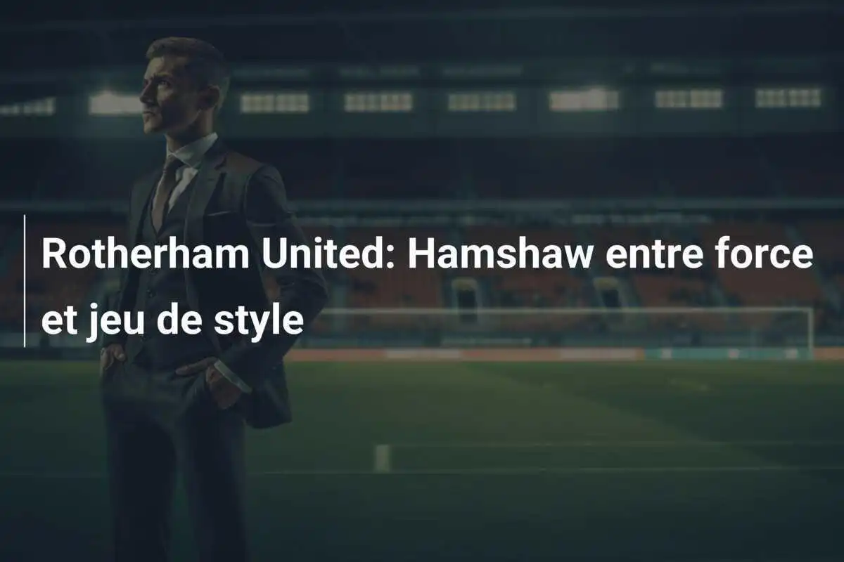 Rotherham United: Hamshaw entre force et jeu de style