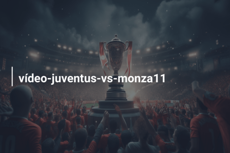 vídeo-juventus-vs-monza11