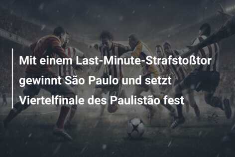 Mit einem Last-Minute-Strafstoßtor gewinnt São Paulo und setzt Viertelfinale des Paulistão fest
