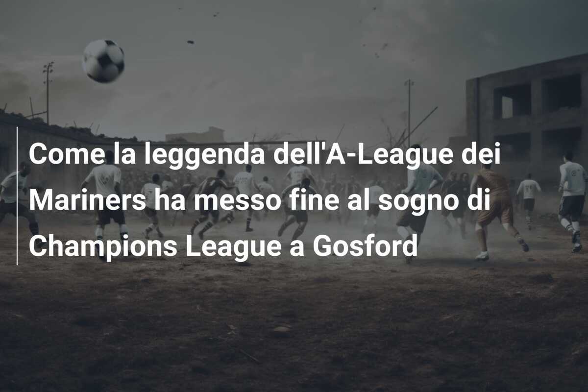 Come la leggenda dell'A-League dei Mariners ha messo fine al sogno di Champions League a Gosford