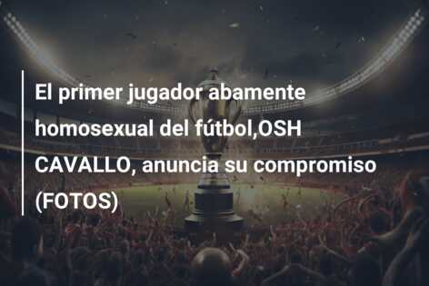 El primer jugador abamente homosexual del fútbol,OSH CAVALLO, anuncia su compromiso (FOTOS)