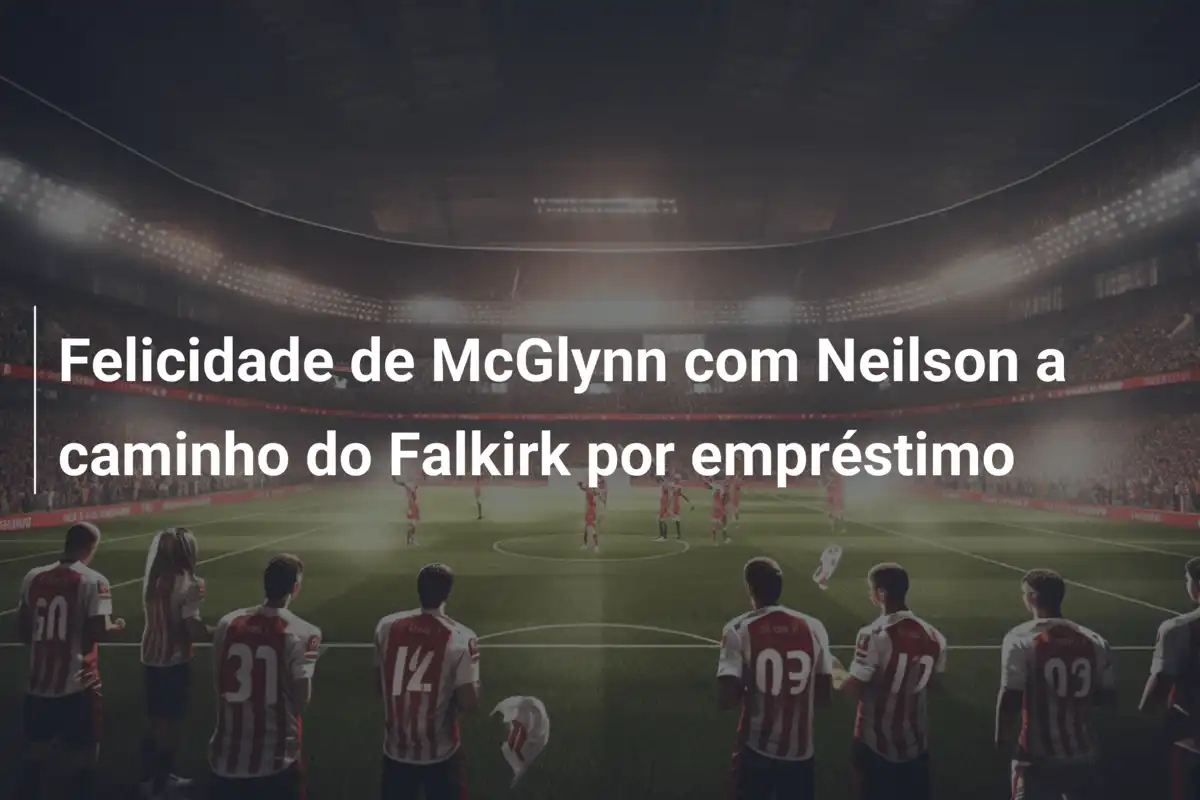 Felicidade de McGlynn com Neilson a caminho do Falkirk por empréstimo
